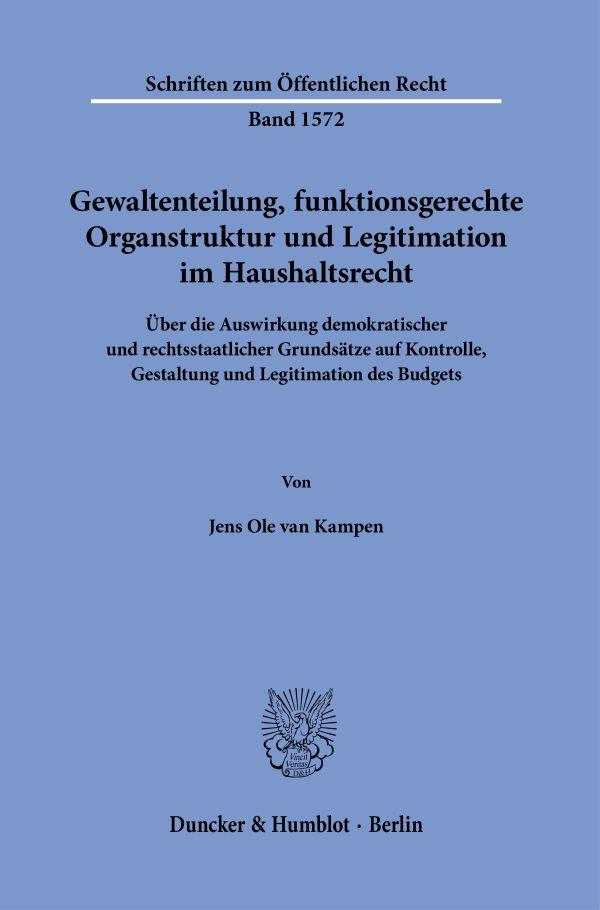 Vorderes Coverbild Gewaltenteilung, funktionsgerechte Organstruktur und Legitimation im Haushaltsrecht