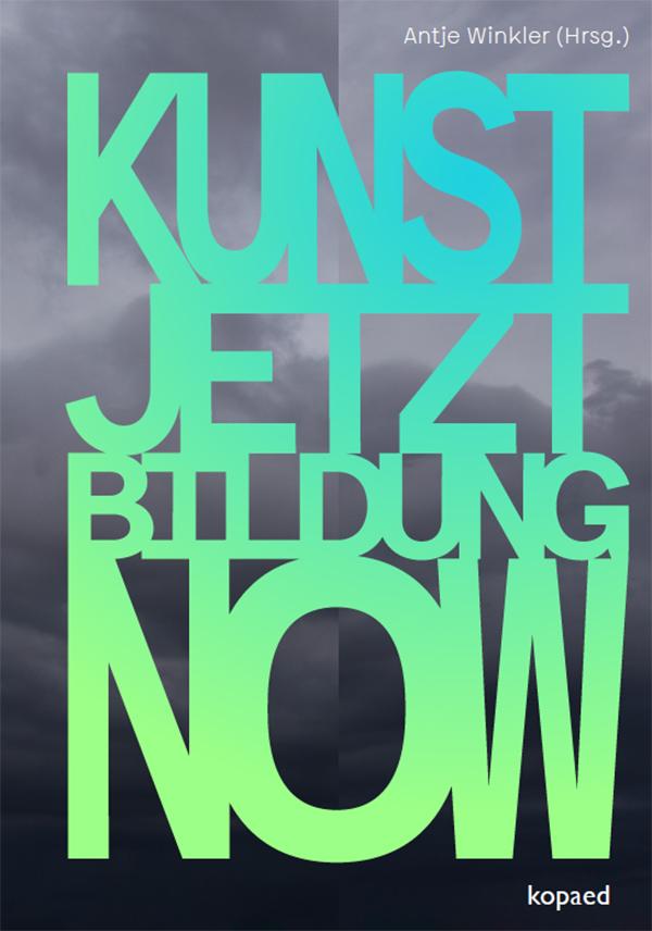 Vorderes Coverbild KUNST! JETZT! BILDUNG! NOW!