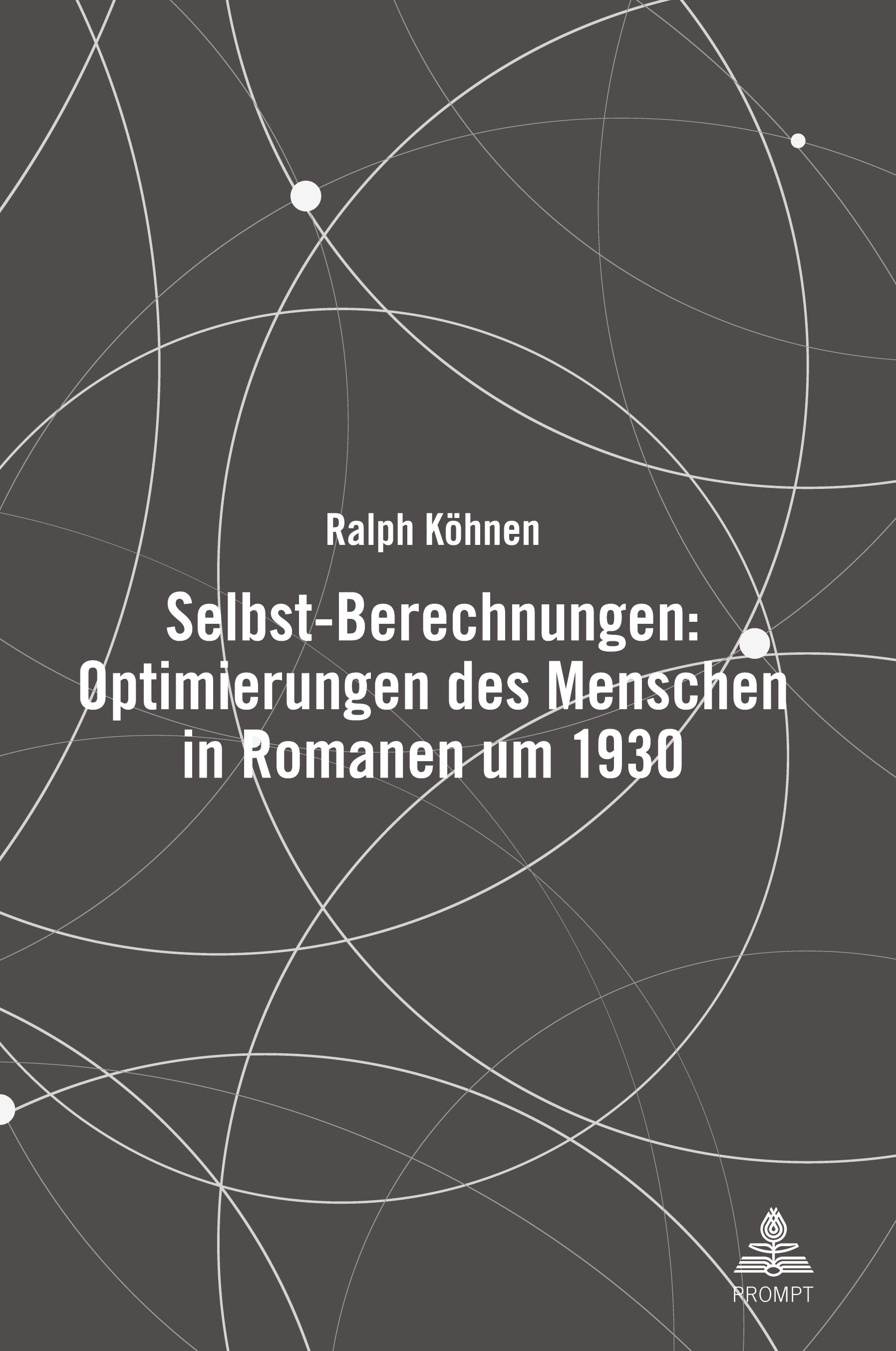 Vorderes Coverbild Selbst-Berechnungen: Optimierungen des Menschen in Romanen um 1930