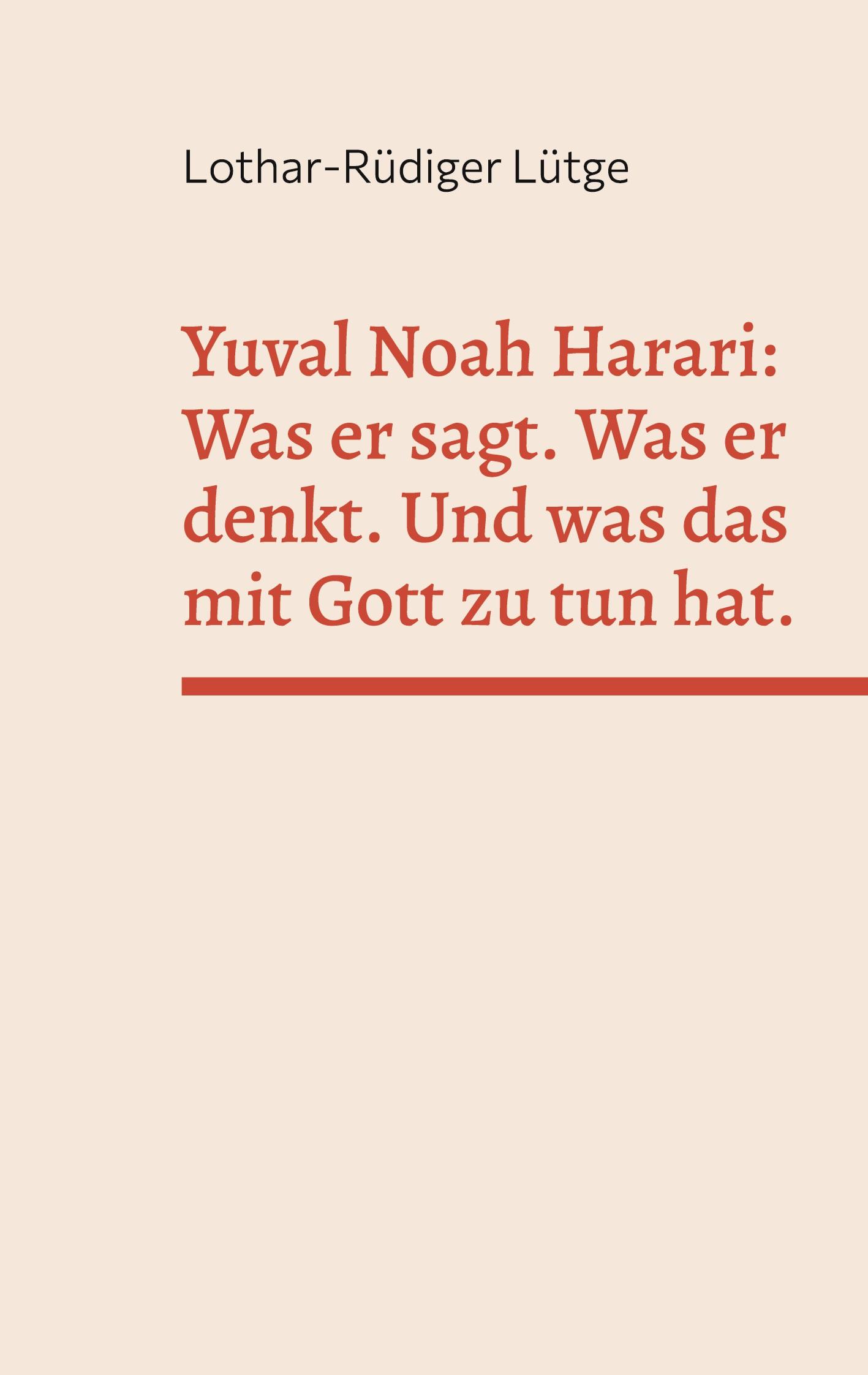 Vorderes Coverbild Yuval Noah Harari: Was er sagt. Was er denkt. Und was das mit Gott zu tun hat.