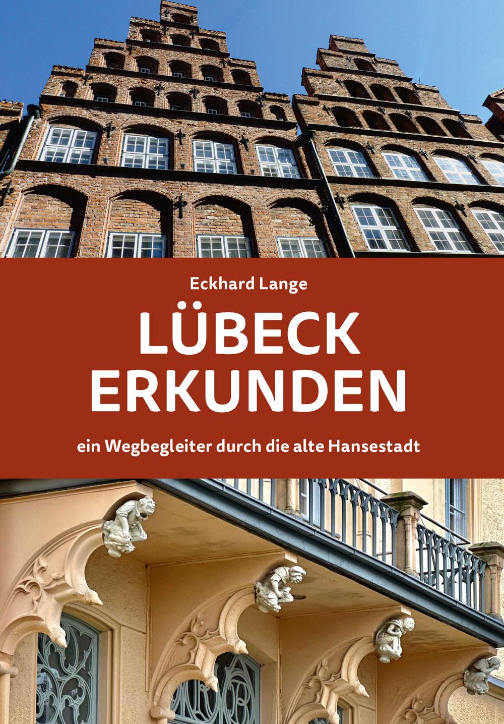 Vorderes Coverbild Lübeck erkunden - ein Wegbegleiter durch die alte Hansestadt