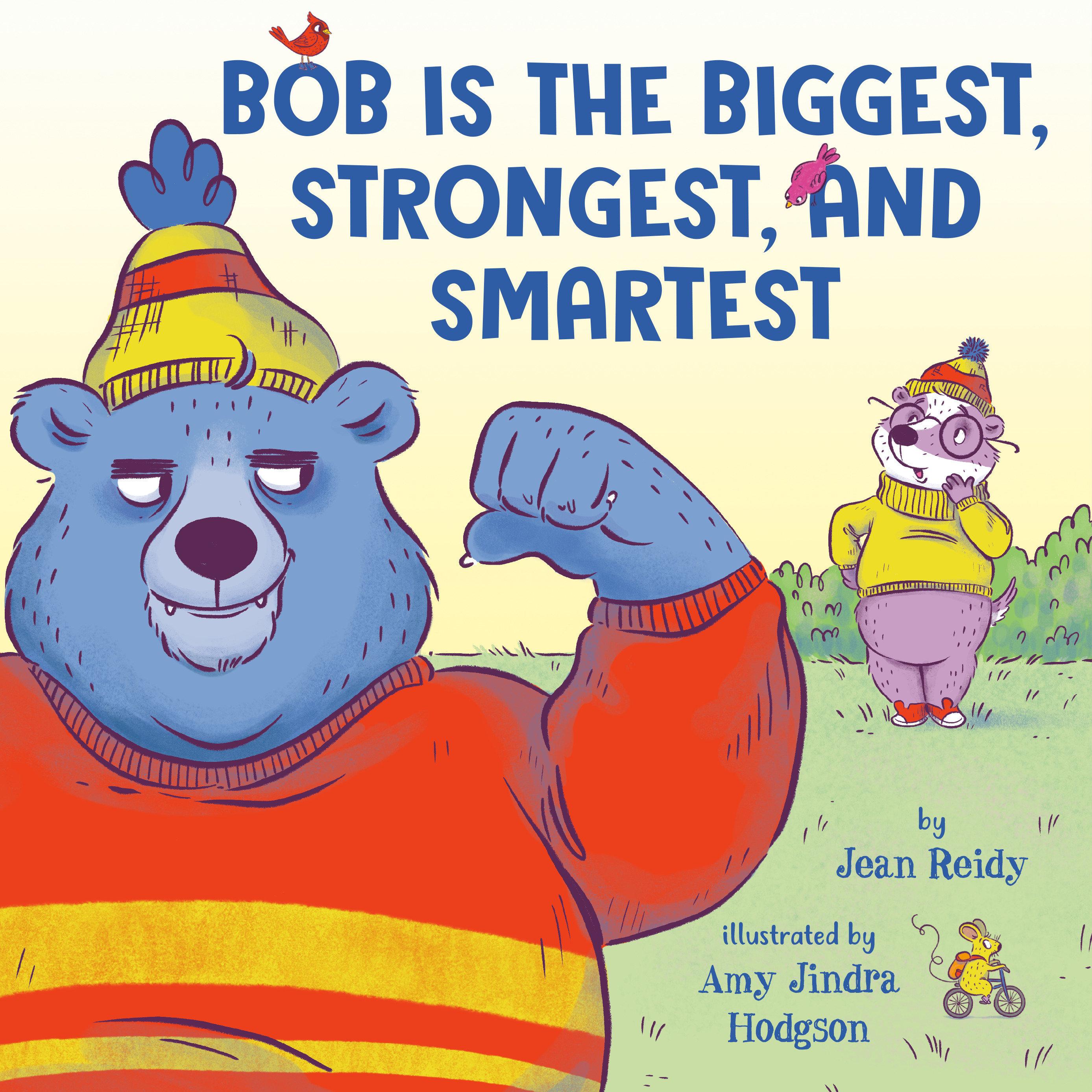 Vorderes Coverbild Bob Is the Biggest, Strongest, and Smartest