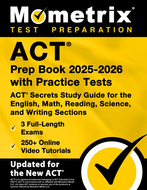 Vorderes Coverbild ACT Prep Book 2025-2026 with Practice Tests - 3 Full-Length Exams, 250+ Online Video Tutorials, ACT Secrets Study Guide for the English, Math, Reading, Science, and Writing Sections