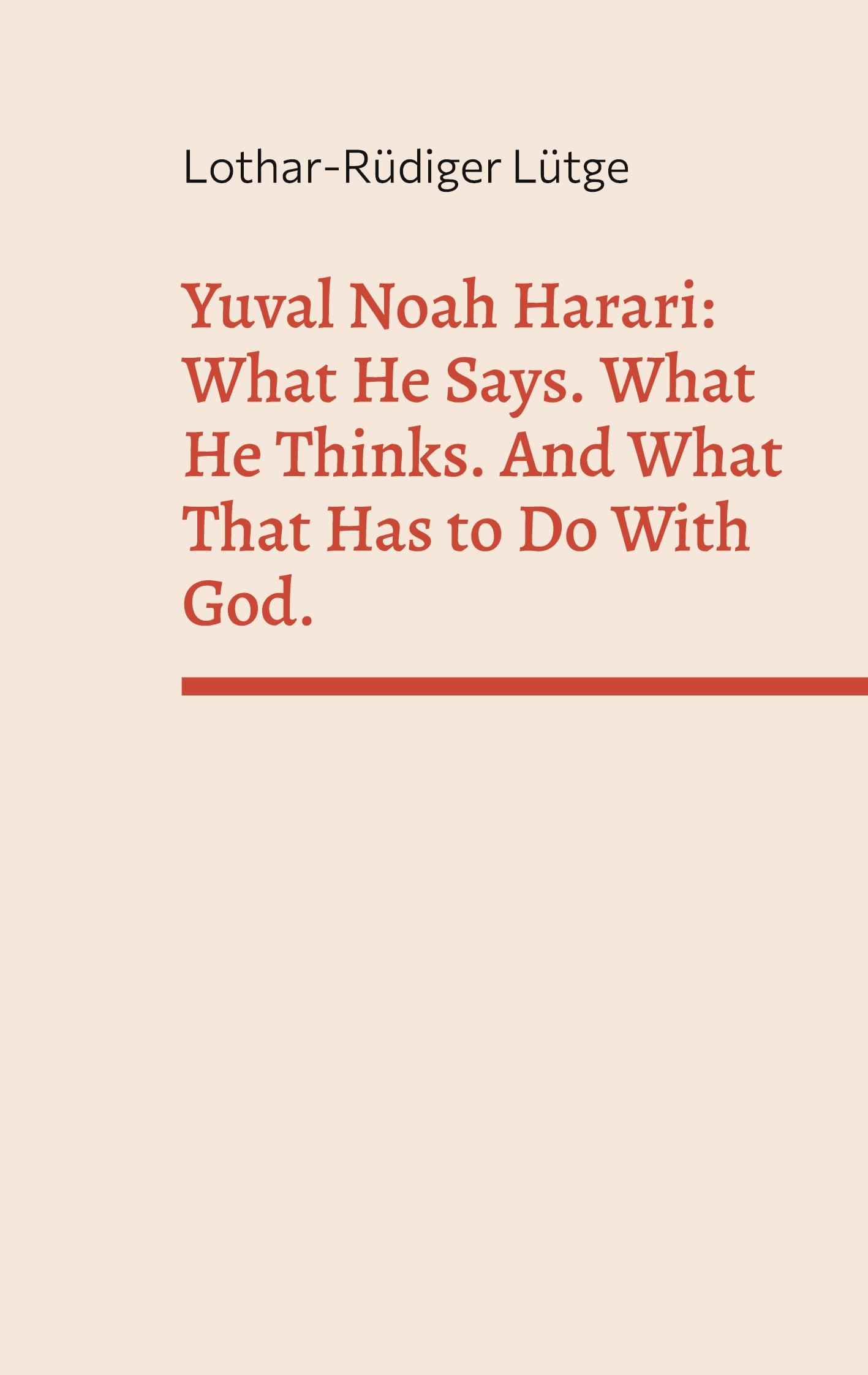 Vorderes Coverbild Yuval Noah Harari: What He Says. What He Thinks. And What That Has to Do With God.