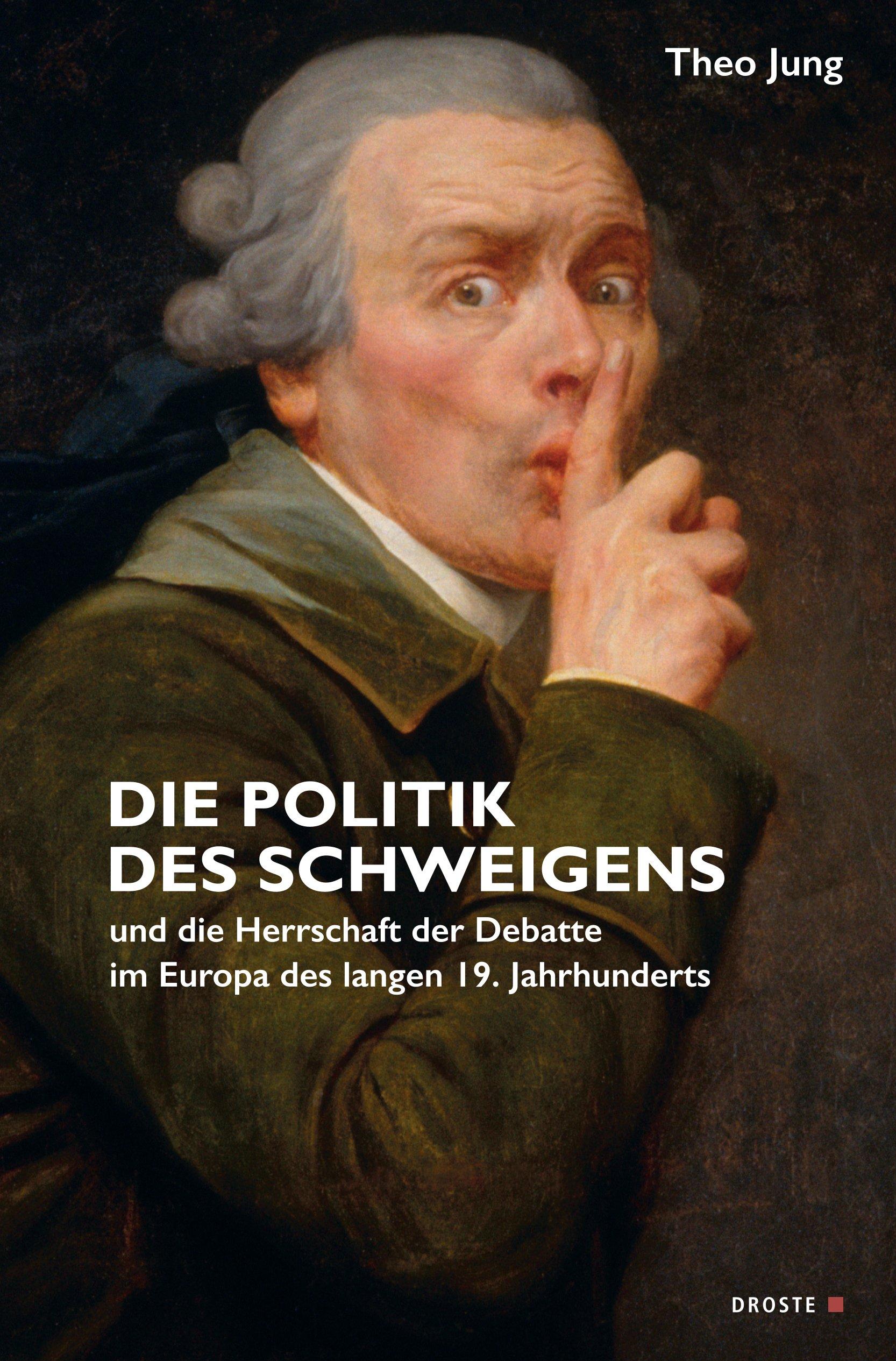 Vorderes Coverbild Die Politik des Schweigens und die Herrschaft der Debatte im Europa des langen 19. Jahrhunderts