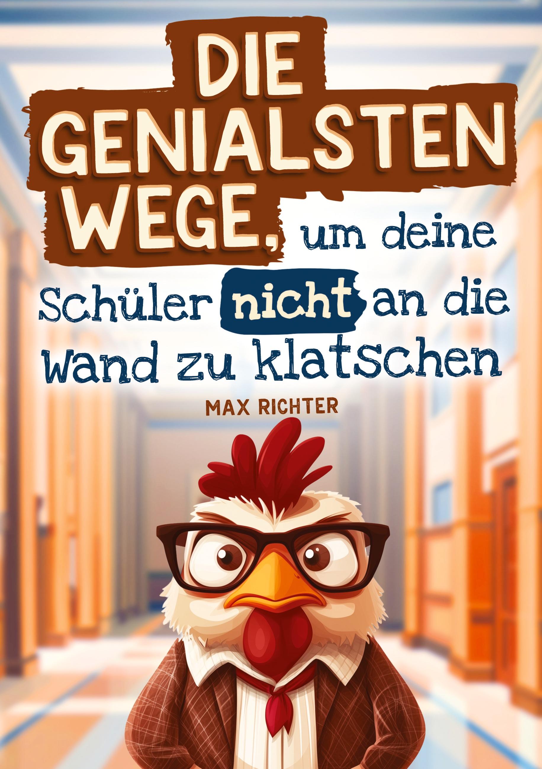 Vorderes Coverbild Die genialsten Wege, um deine Schüler nicht an die Wand zu klatschen