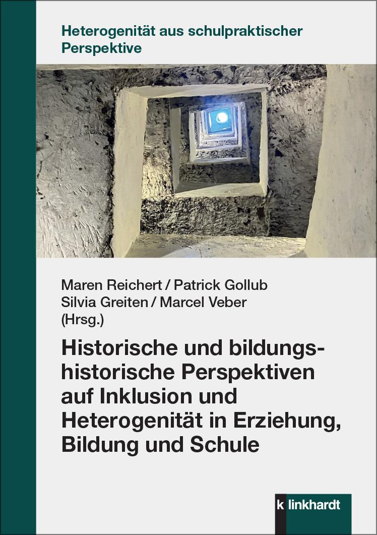 Vorderes Coverbild Historische und bildungshistorische Perspektiven auf Inklusion und Heterogenität in Erziehung, Bildung und Schule