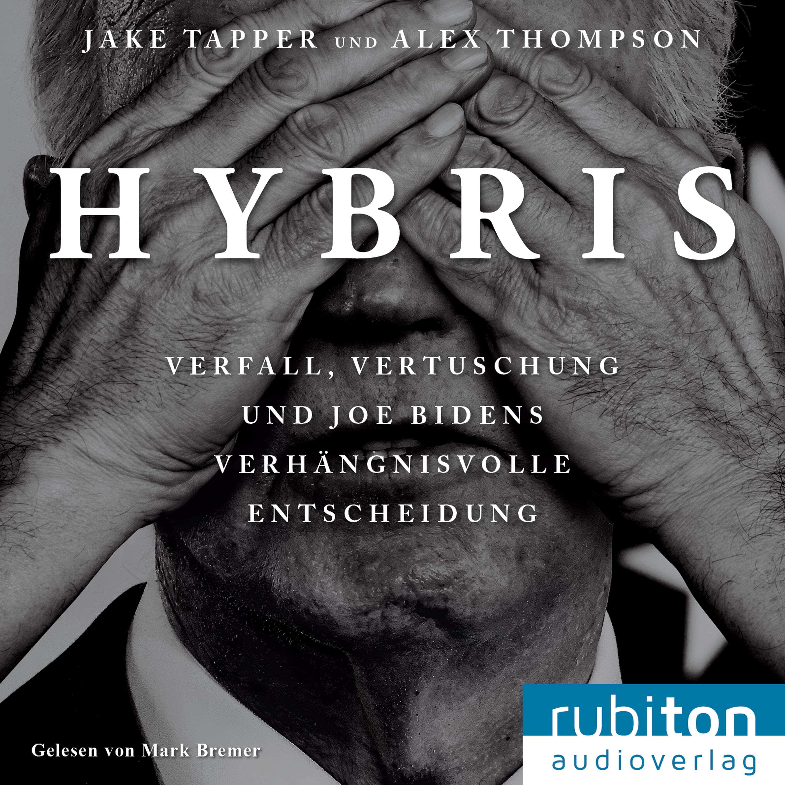 Vorderes Coverbild Hybris: Verfall, Vertuschung und Joe Bidens verhängnisvolle Entscheidung