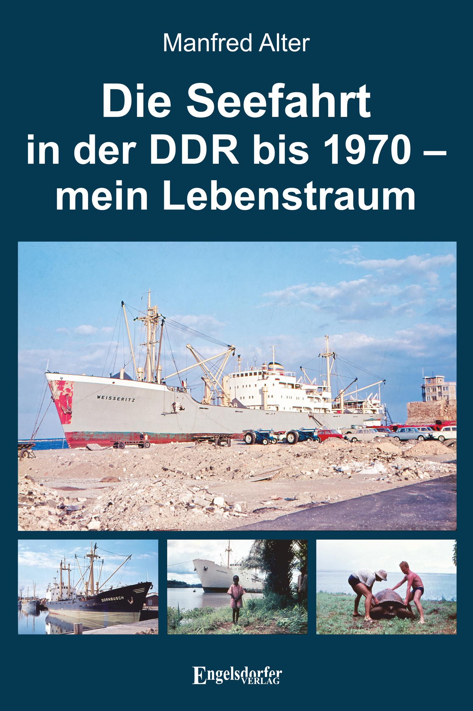 Vorderes Coverbild Die Seefahrt in der DDR bis 1970 - mein Lebenstraum