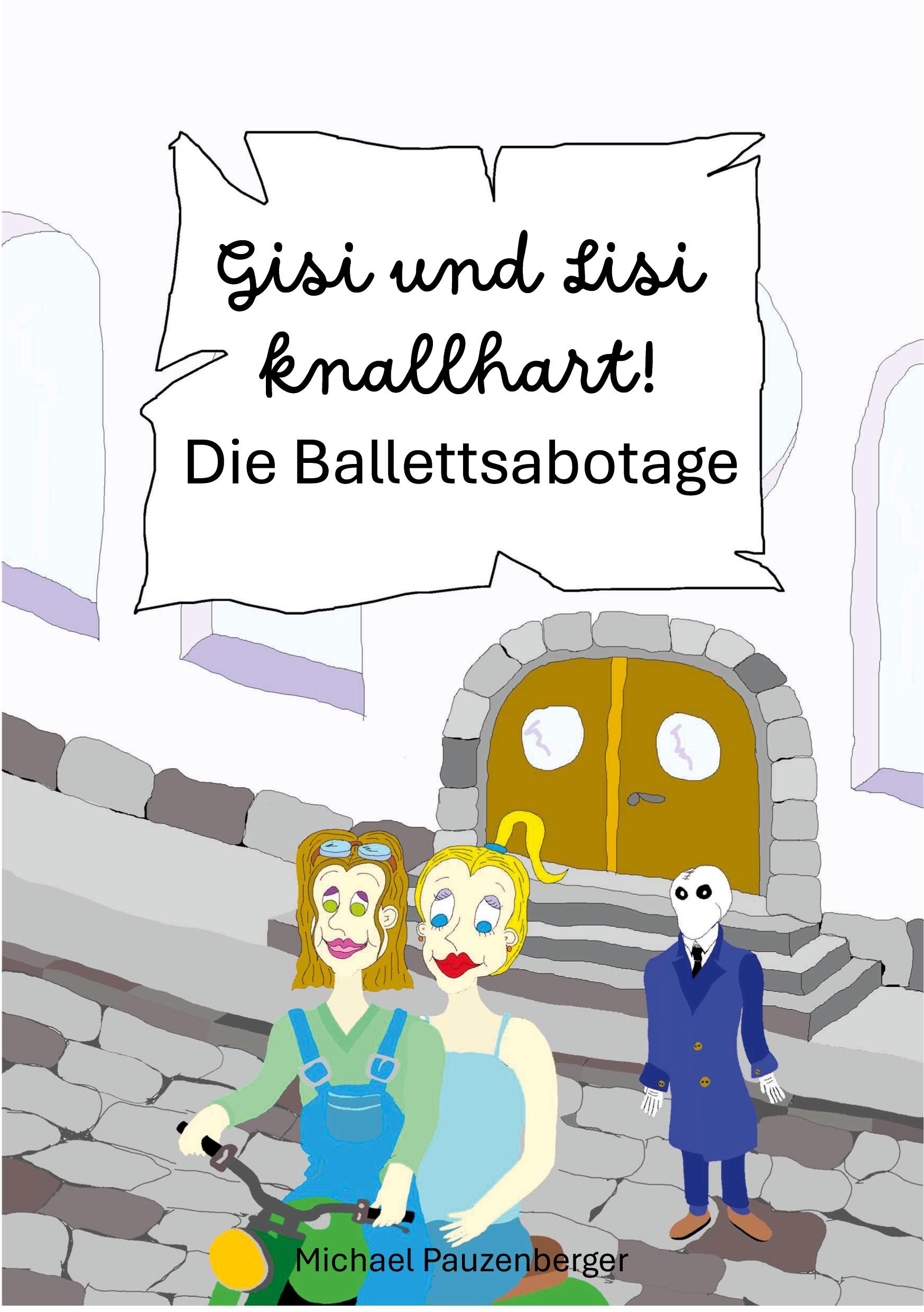 Vorderes Coverbild Gisi und Lisi knallhart! - Die Ballettsabotage