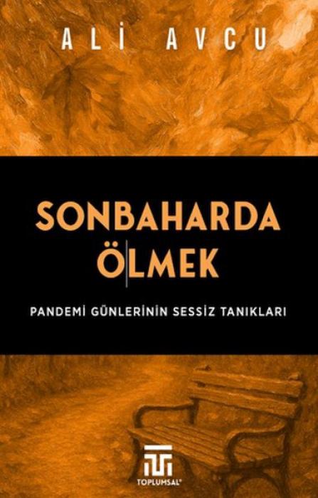 Vorderes Coverbild Sonbaharda Ölmek - Pandemi Günlerinin Sessiz Taniklari