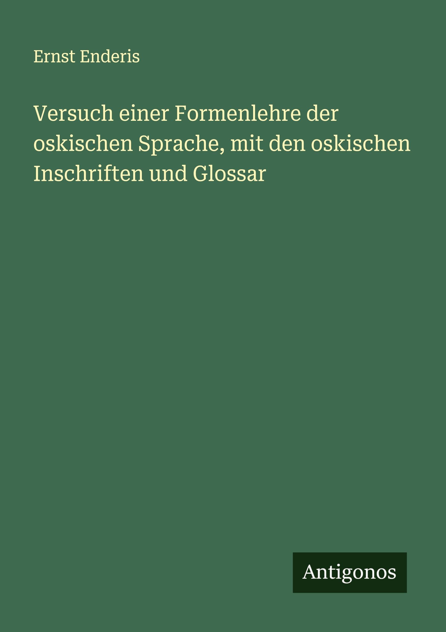 Vorderes Coverbild Versuch einer Formenlehre der oskischen Sprache, mit den oskischen Inschriften und Glossar