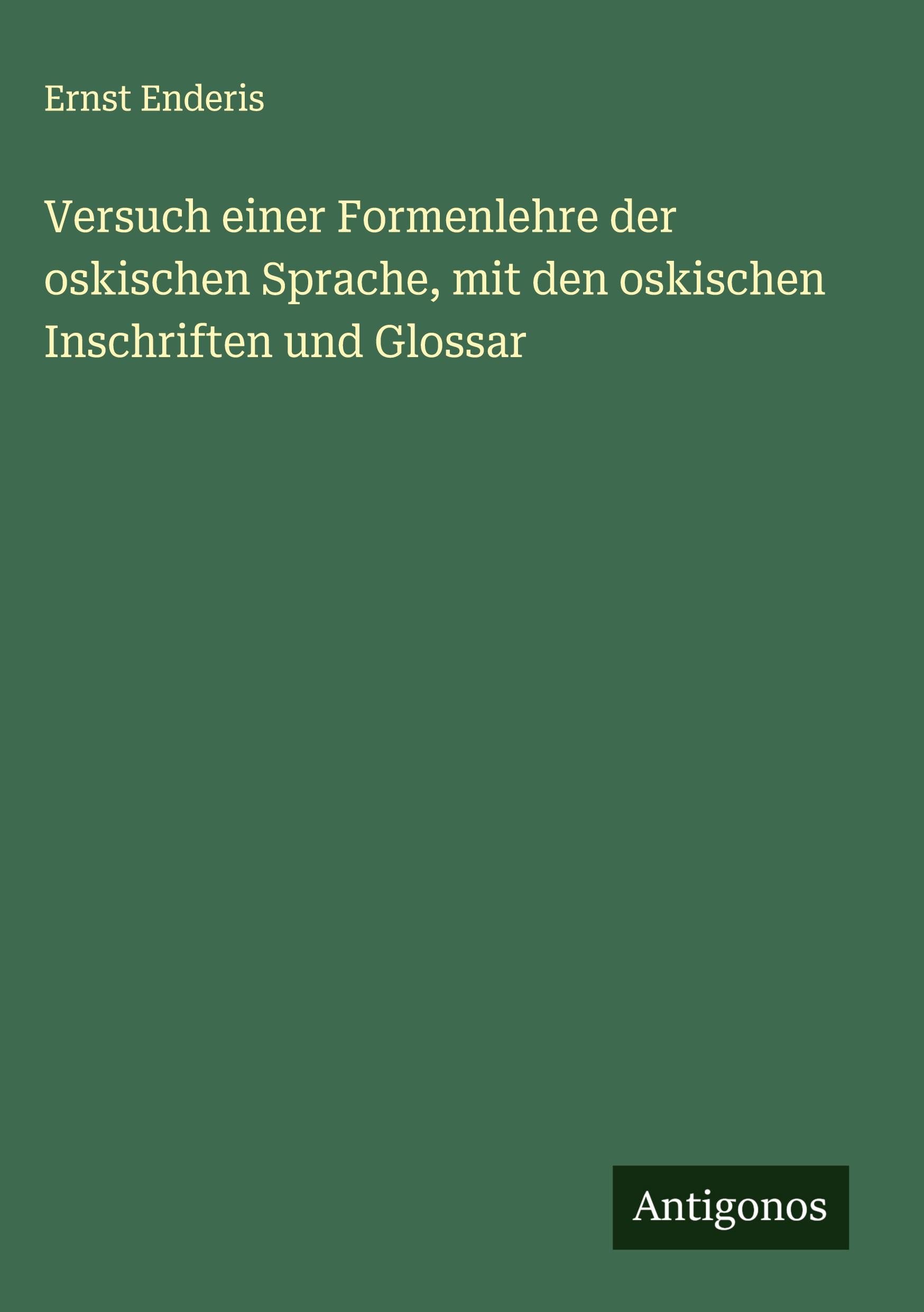 Vorderes Coverbild Versuch einer Formenlehre der oskischen Sprache, mit den oskischen Inschriften und Glossar