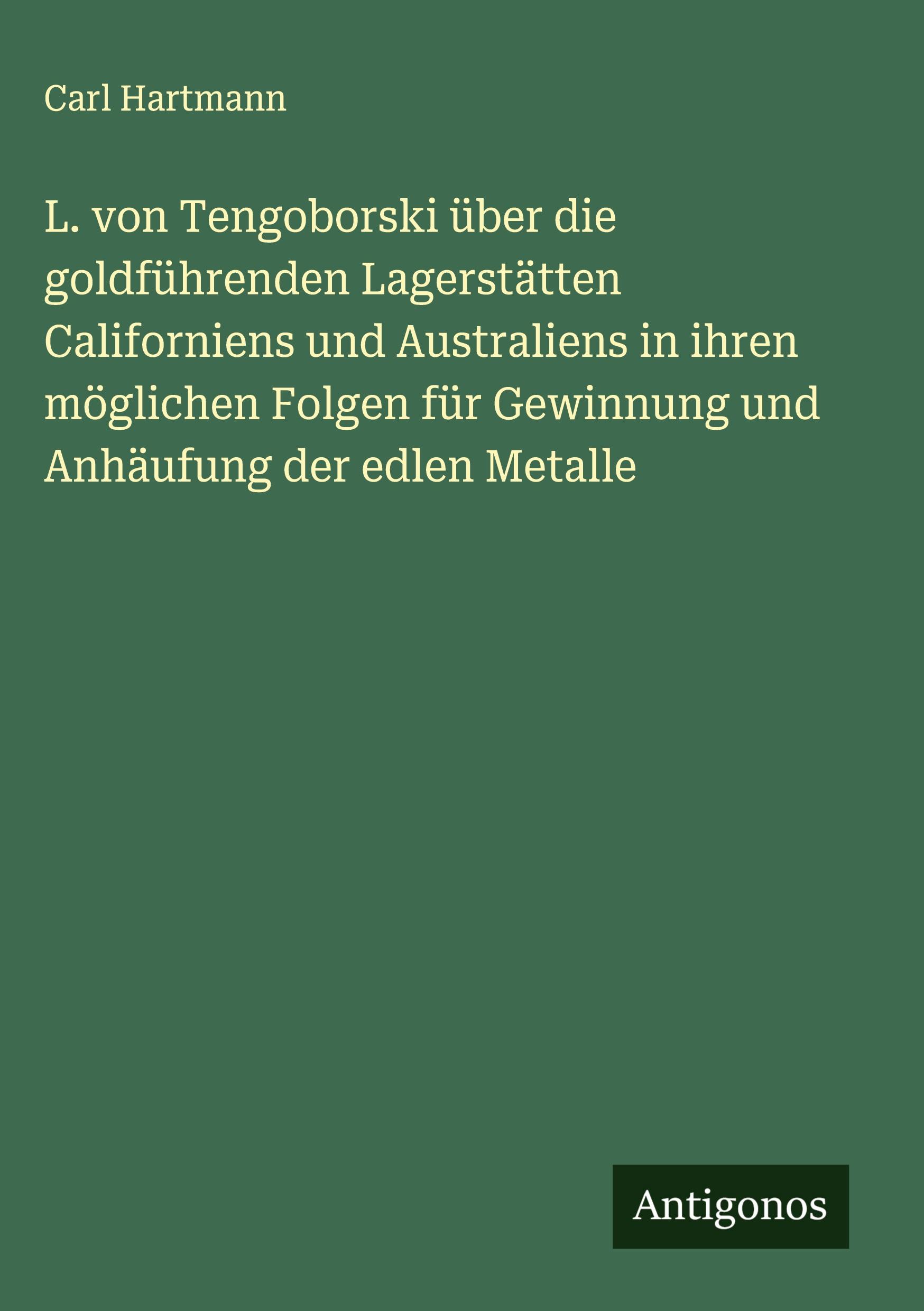 Vorderes Coverbild L. von Tengoborski über die goldführenden Lagerstätten Californiens und Australiens in ihren möglichen Folgen für Gewinnung und Anhäufung der edlen Metalle