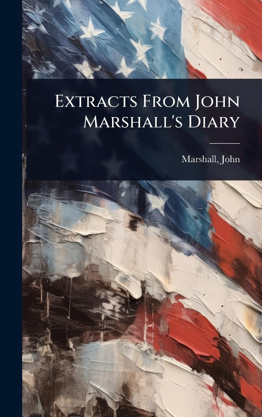 Vorderes Coverbild Extracts From John Marshall's Diary