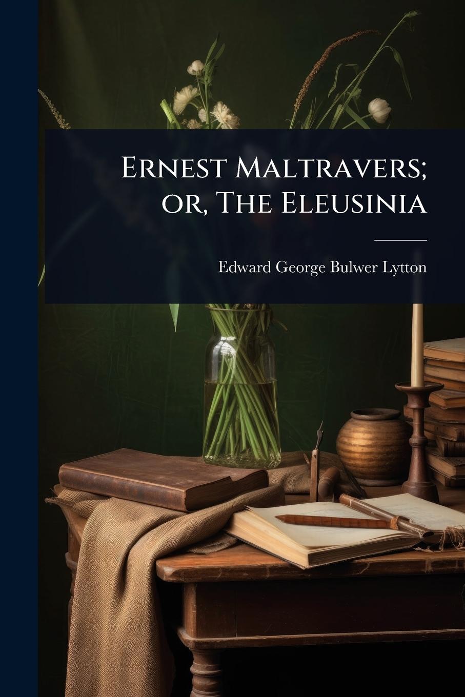 Vorderes Coverbild Ernest Maltravers; or, The Eleusinia