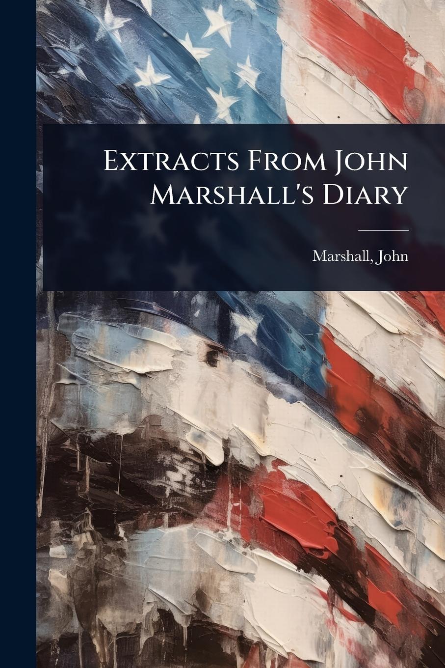 Vorderes Coverbild Extracts From John Marshall's Diary
