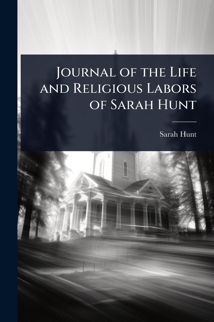 Vorderes Coverbild Journal of the Life and Religious Labors of Sarah Hunt