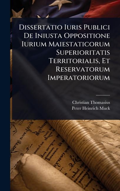 Vorderes Coverbild Dissertatio Iuris Publici De Iniusta Oppositione Iurium Maiestaticorum Superioritatis Territorialis, Et Reservatorum Imperatoriorum