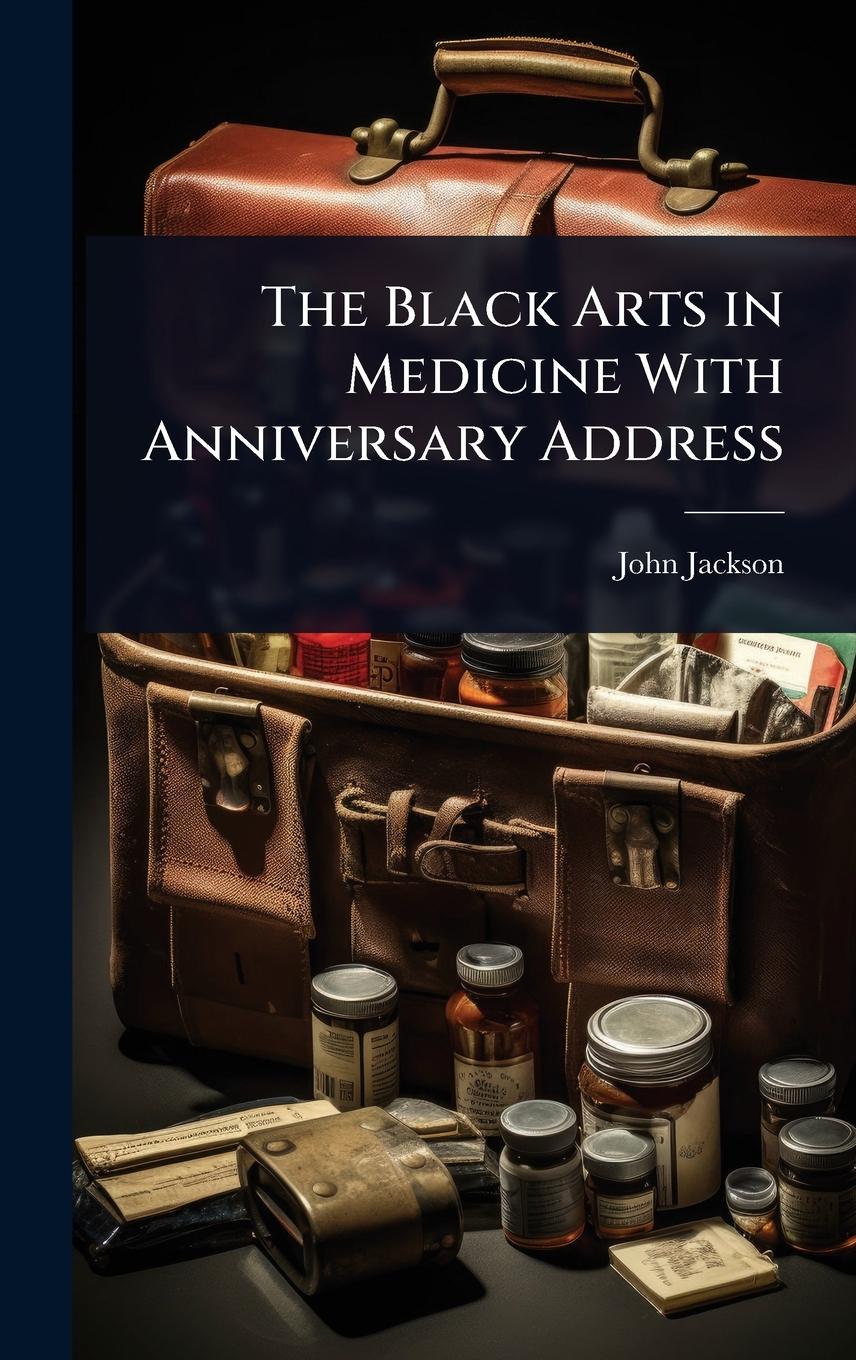 Vorderes Coverbild The Black Arts in Medicine With Anniversary Address