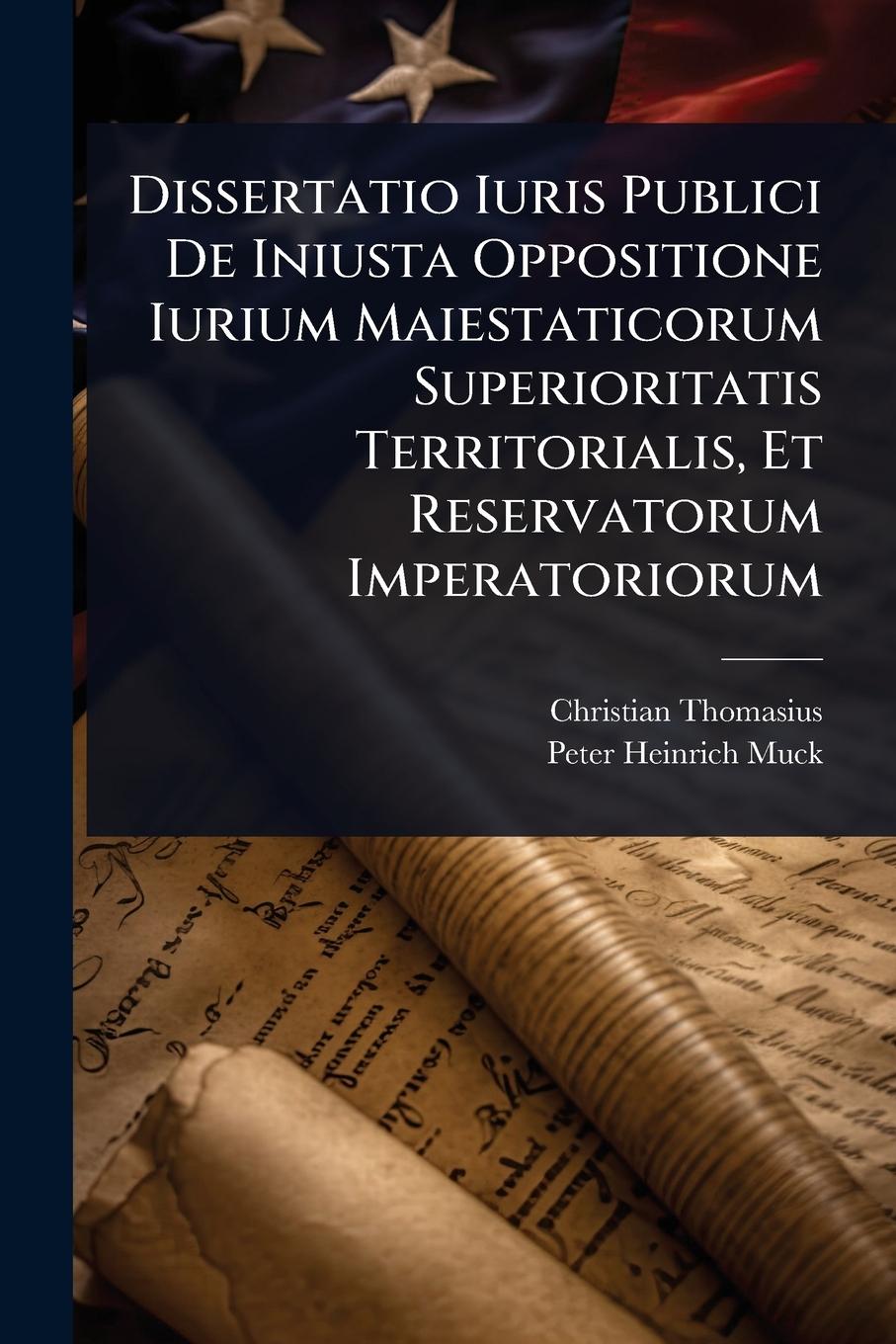 Vorderes Coverbild Dissertatio Iuris Publici De Iniusta Oppositione Iurium Maiestaticorum Superioritatis Territorialis, Et Reservatorum Imperatoriorum