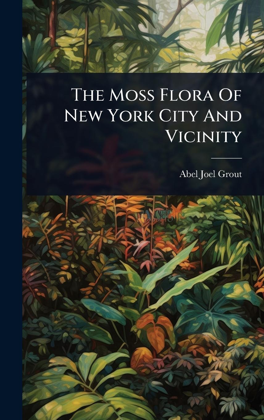 Vorderes Coverbild The Moss Flora Of New York City And Vicinity