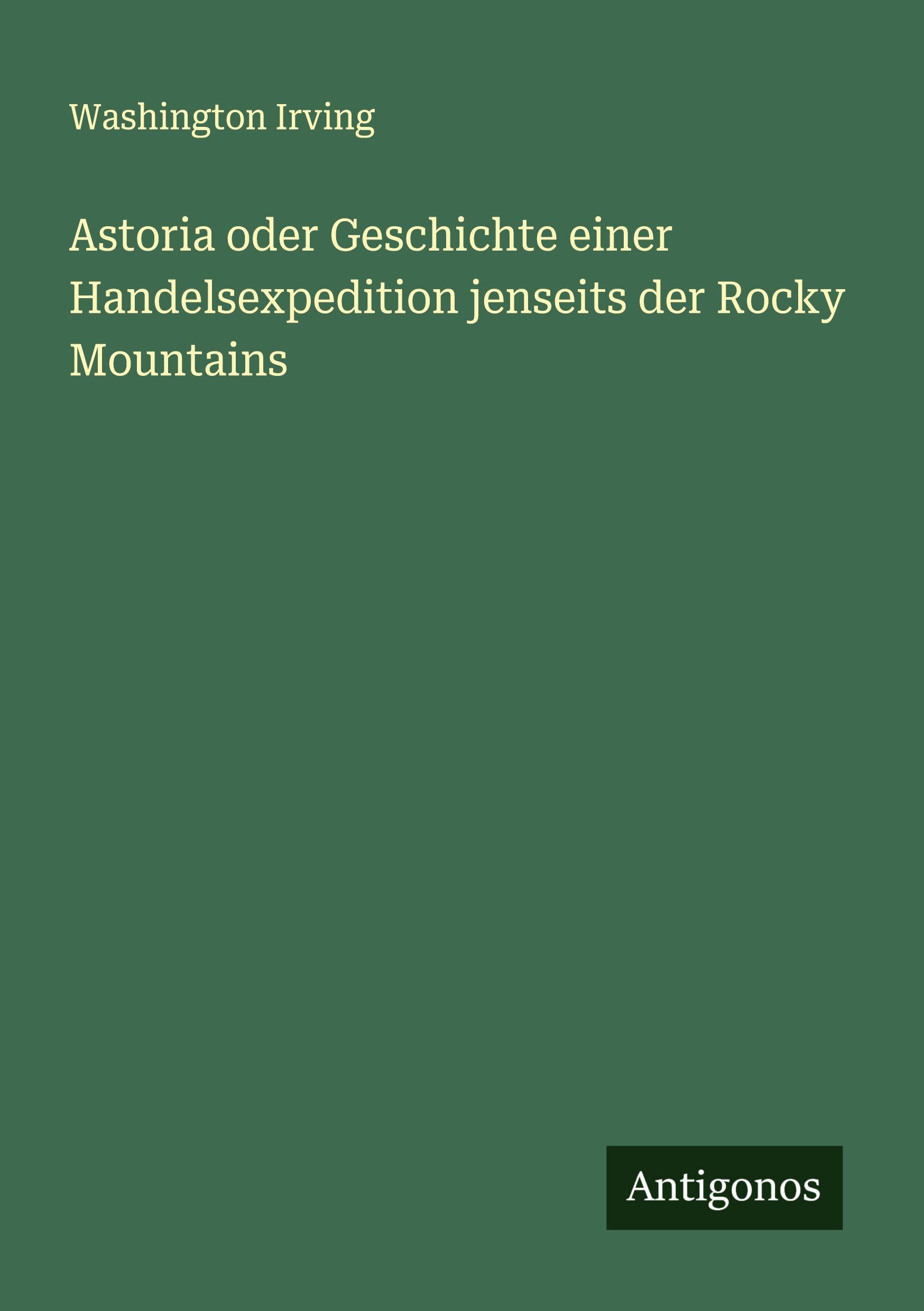 Vorderes Coverbild Astoria oder Geschichte einer Handelsexpedition jenseits der Rocky Mountains