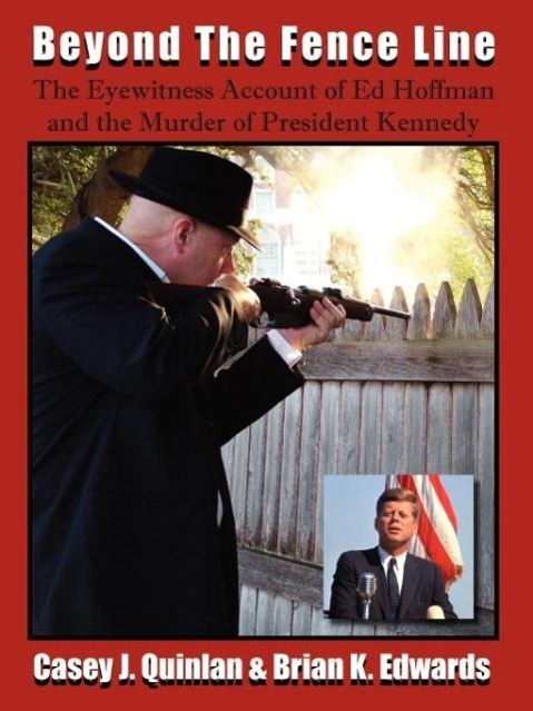Vorderes Coverbild Beyond the Fence Line: The Eyewitness Account of Ed Hoffman and the Murder of President John F. Kennedy