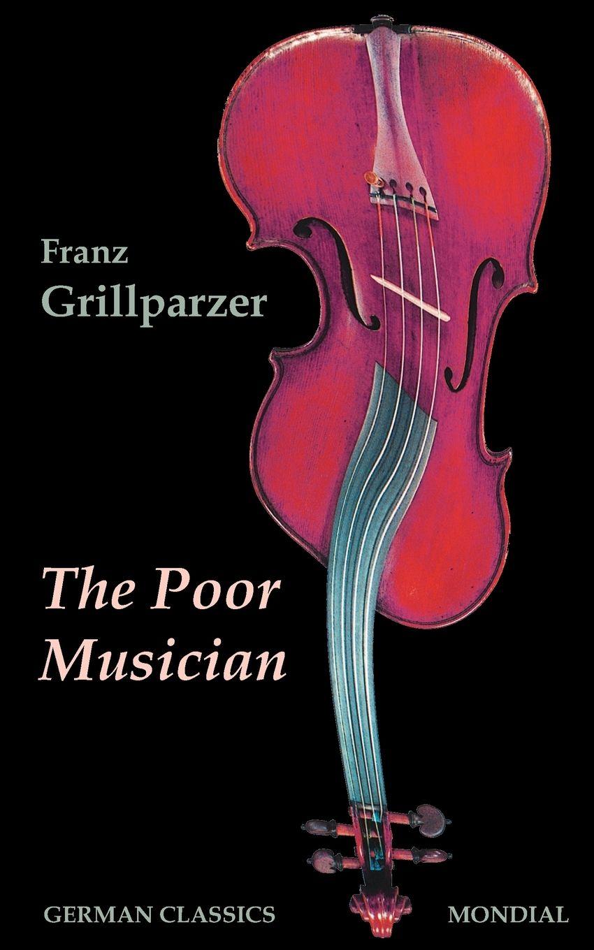 Vorderes Coverbild The Poor Musician (German Classics. The Life of Grillparzer)