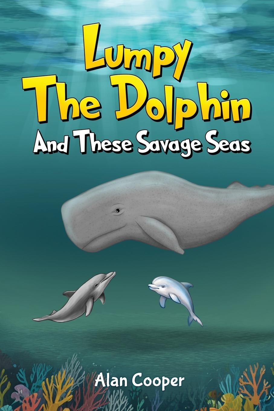 Vorderes Coverbild LUMPY THE DOLPHIN AND THESE SAVAGE SEAS