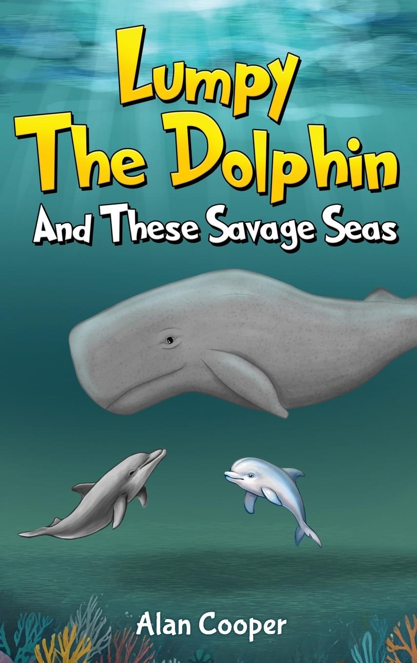 Vorderes Coverbild LUMPY THE DOLPHIN AND THESE SAVAGE SEAS