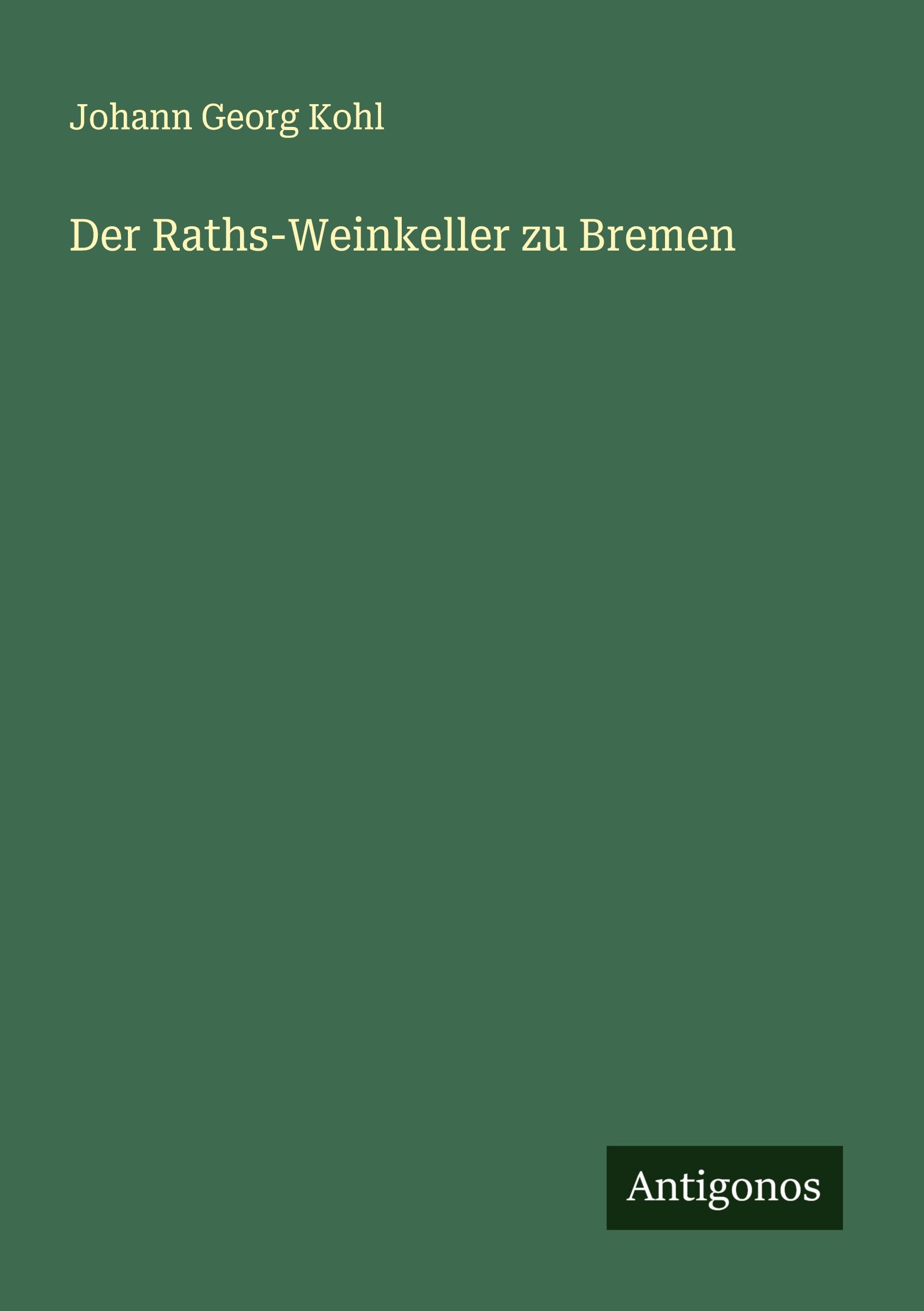 Vorderes Coverbild Der Raths-Weinkeller zu Bremen