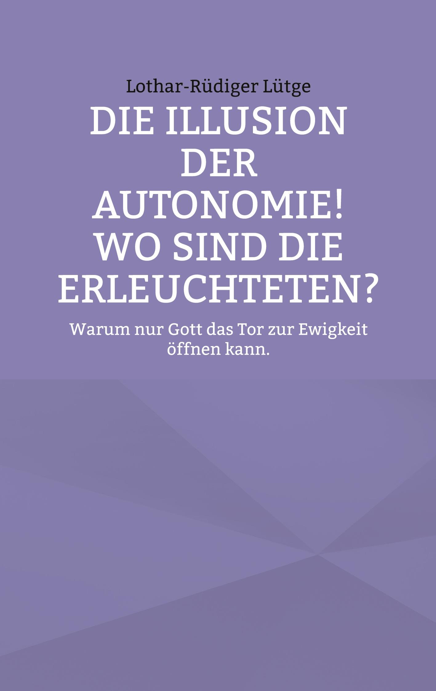 Vorderes Coverbild Die Illusion der Autonomie! Wo sind die Erleuchteten?