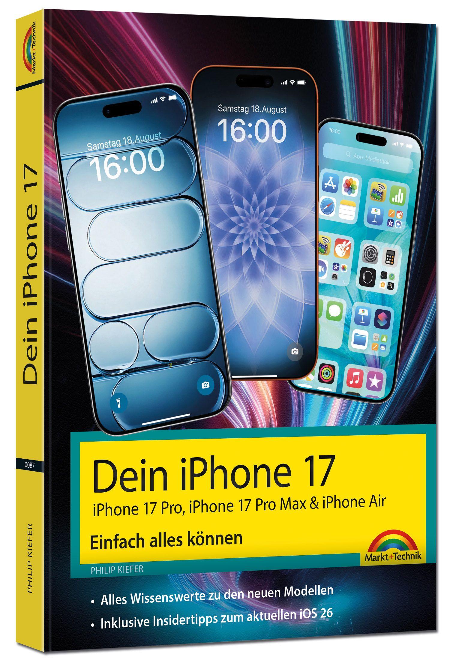 Vorderes Coverbild Dein iPhone 17 - iPhone 17, iPhone 17 Pro, iPhone 17 Pro Max oder iPhone Air - Einfach alles können