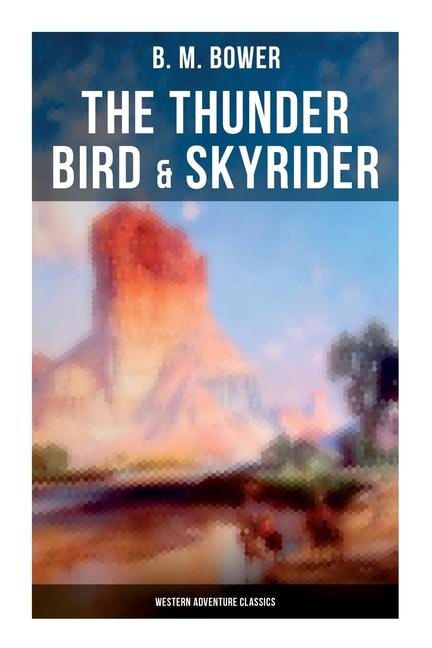 Vorderes Coverbild The Thunder Bird & Skyrider (Western Adventure Classics)
