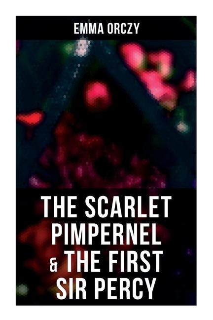Vorderes Coverbild The Scarlet Pimpernel & The First Sir Percy