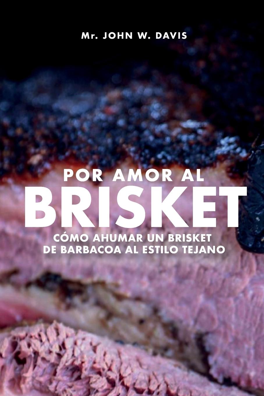 Vorderes Coverbild Por Amor Al Brisket, Cómo Ahumar Un Brisket De Barbacoa Al Estilo Tejano