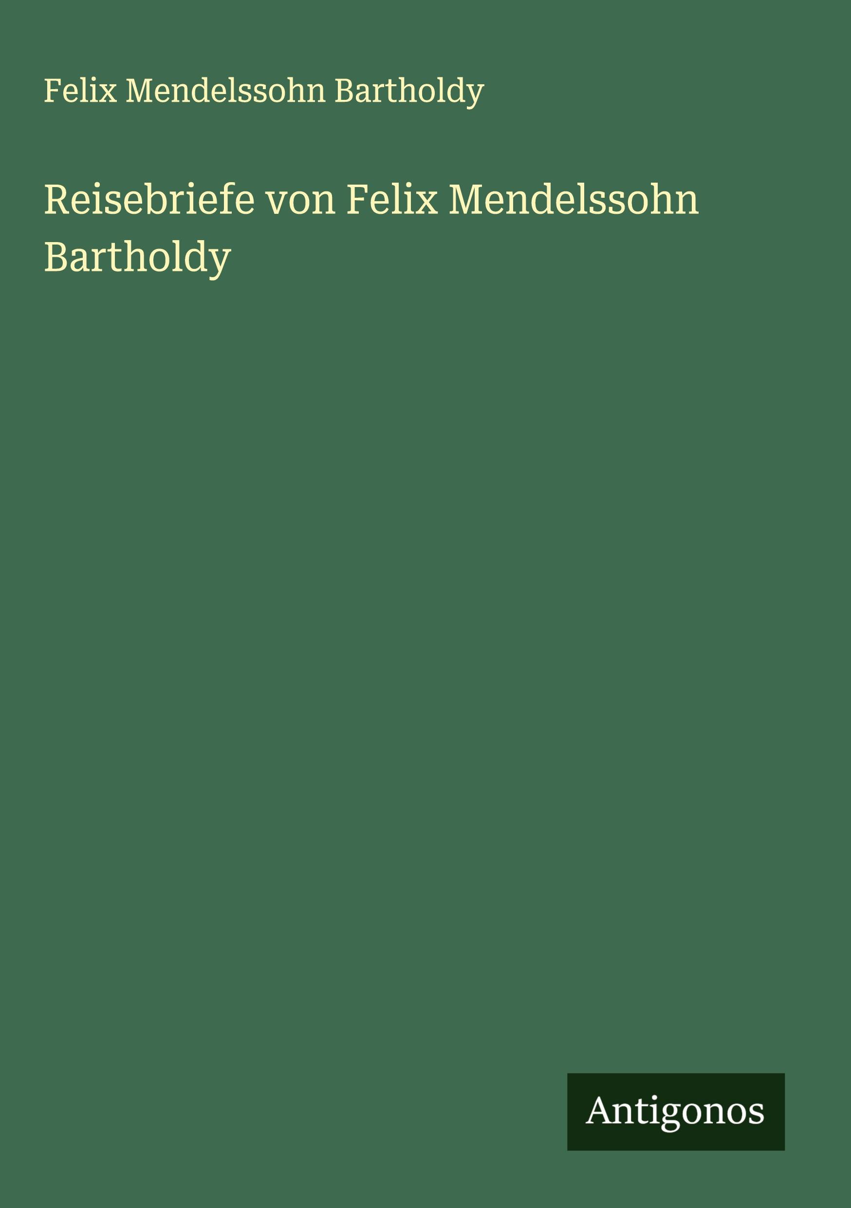 Vorderes Coverbild Reisebriefe von Felix Mendelssohn Bartholdy