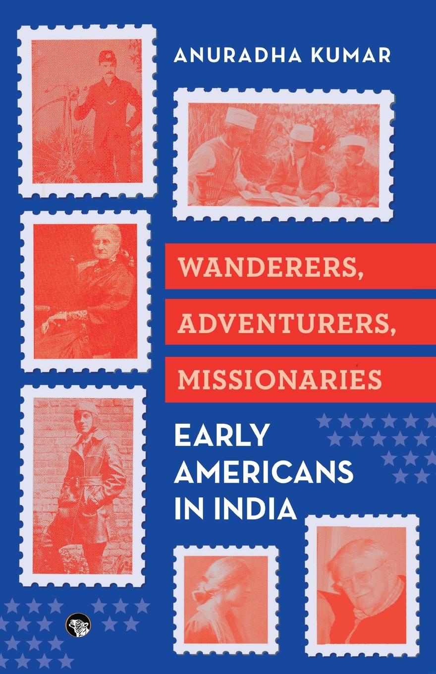 Vorderes Coverbild WANDERERS, ADVENTURERS, MISSIONARIES EARLY AMERICANS IN INDIA