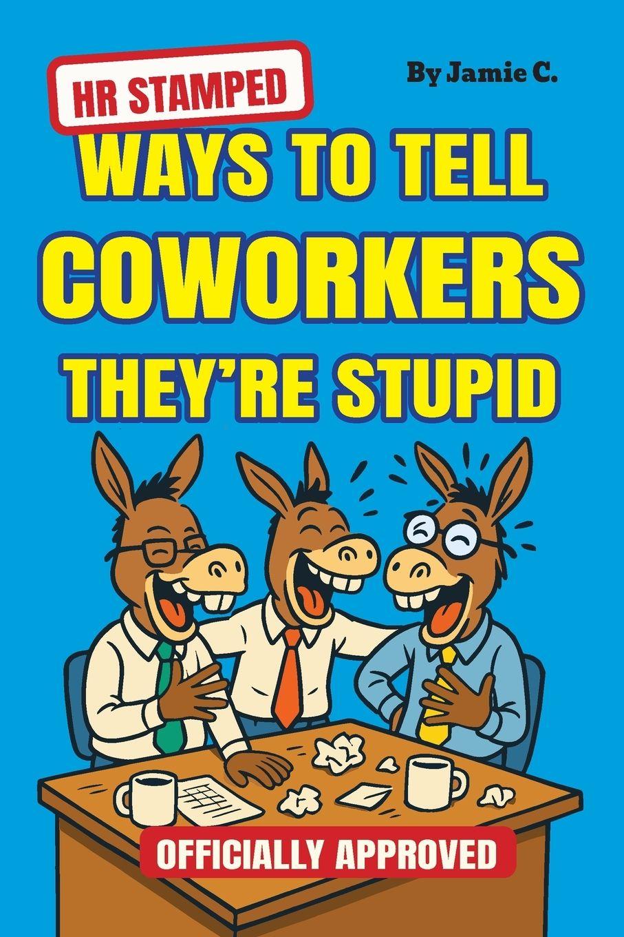 Vorderes Coverbild HR Stamped Ways to Tell Coworkers They're Stupid (Officially Approved)