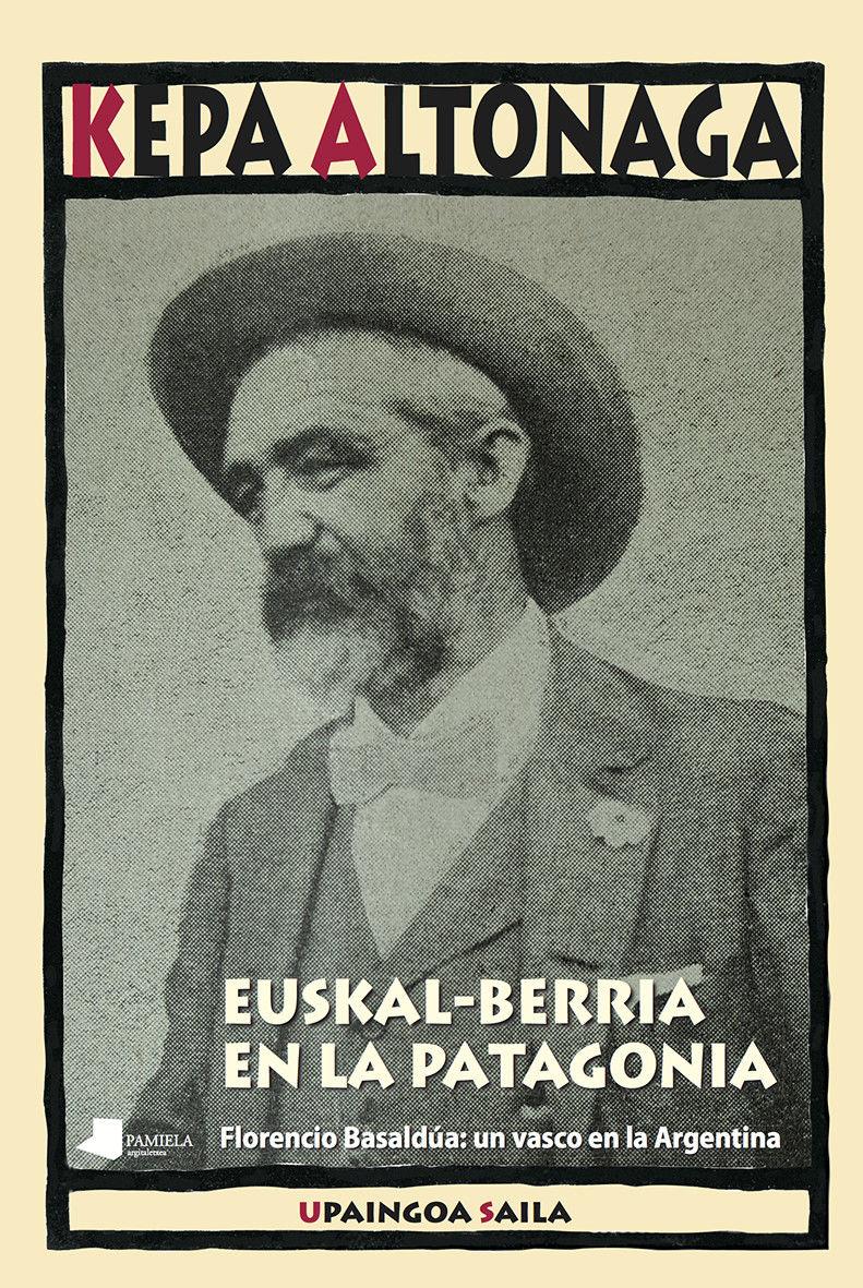 Beispielinhalt (Bild) Euskal-Berria en la Patagonia : Florencio Basaldúa : un vasco en la Argentina
