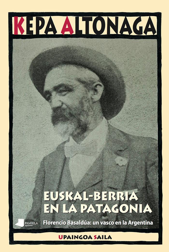 Vorderes Coverbild Euskal-Berria en la Patagonia : Florencio Basaldúa : un vasco en la Argentina