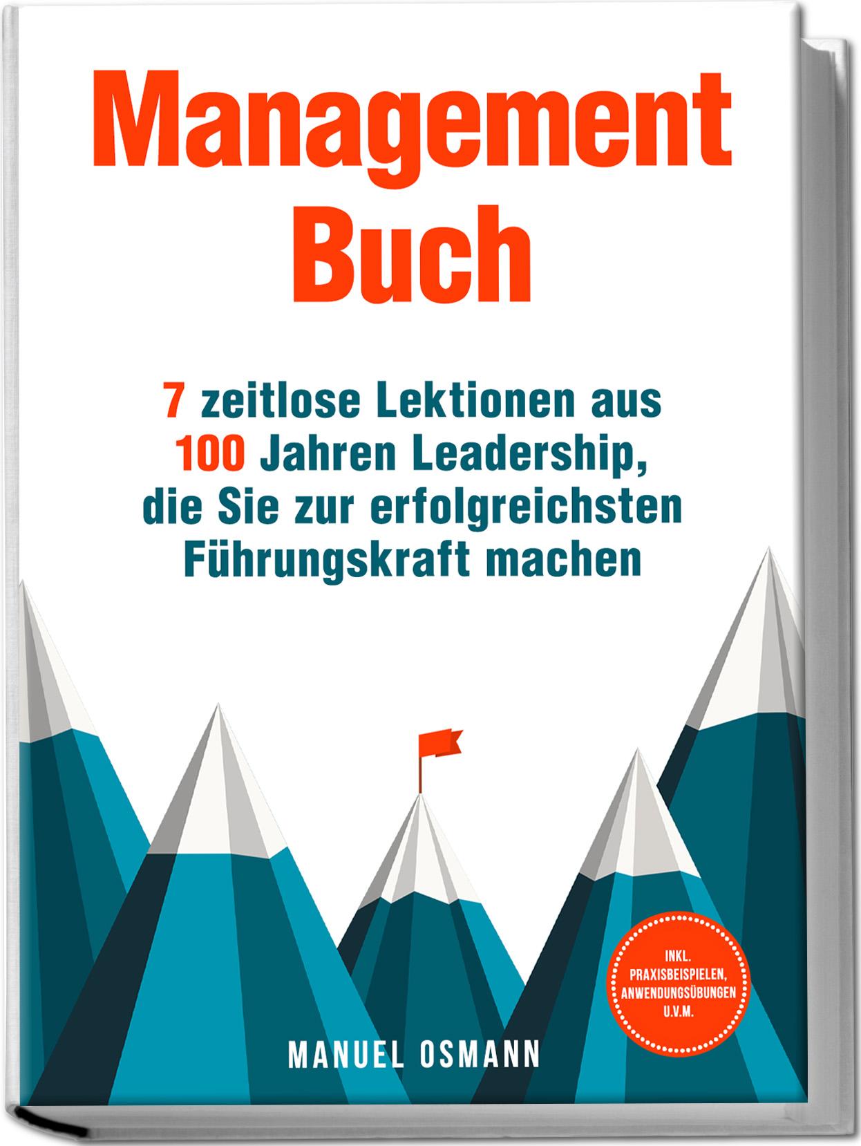 Vorderes Coverbild Management Buch: 7 zeitlose Lektionen aus 100 Jahren Leadership, die Sie zur erfolgreichsten Führungskraft machen - inkl. Praxisbeispielen, Anwendungsübungen u.v.m.
