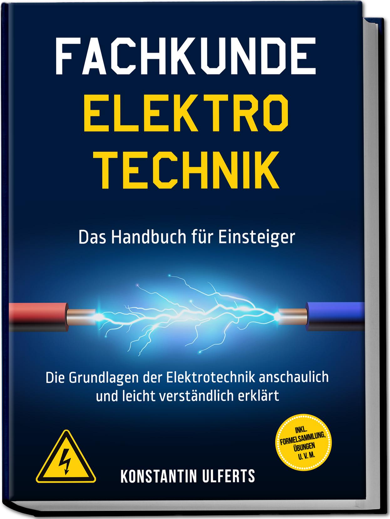 Vorderes Coverbild Fachkunde Elektrotechnik - Das Handbuch für Einsteiger: Die Grundlagen der Elektrotechnik anschaulich und leicht verständlich erklärt - inkl. Formelsammlung, Übungen u. v. m.