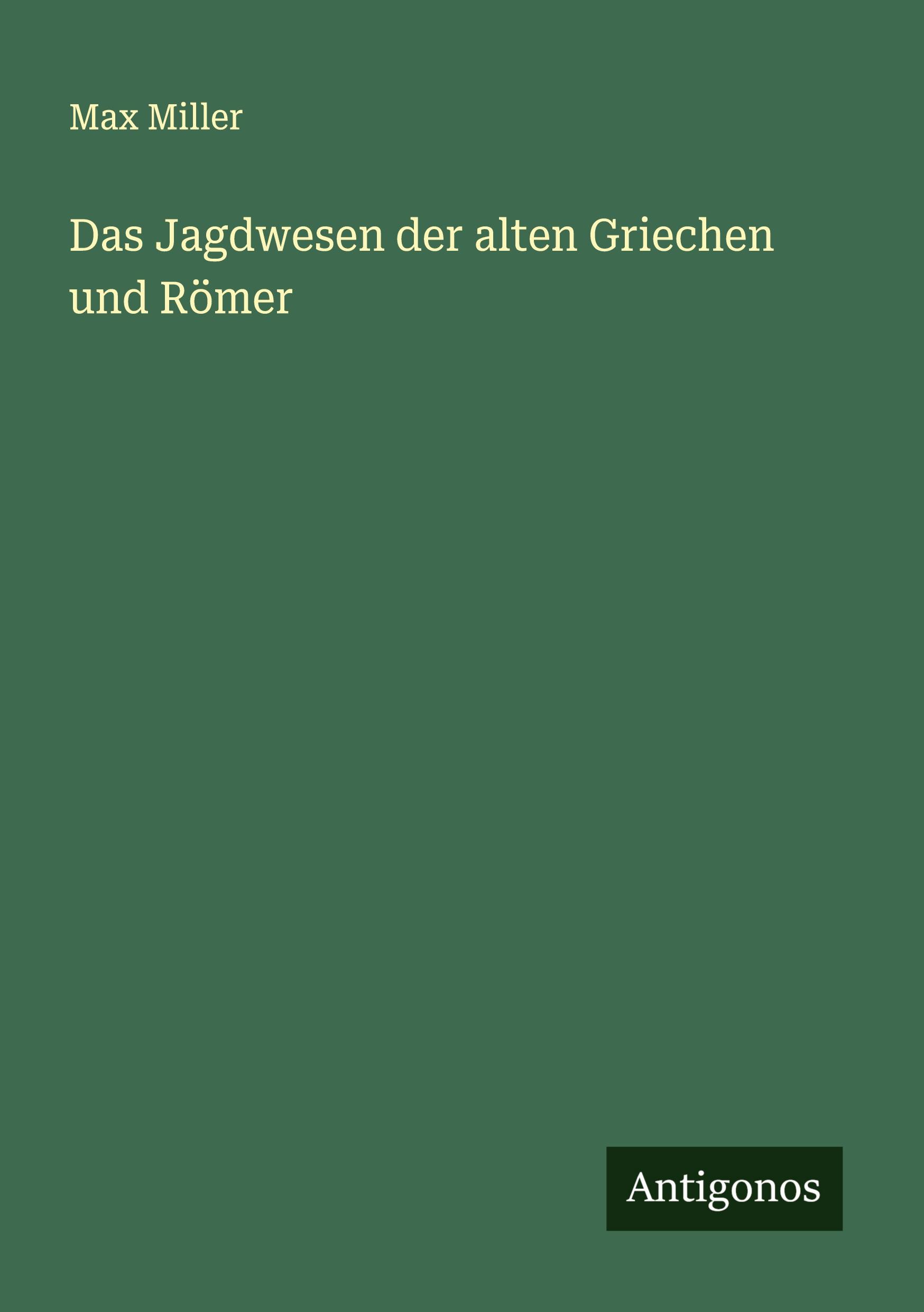 Vorderes Coverbild Das Jagdwesen der alten Griechen und Römer