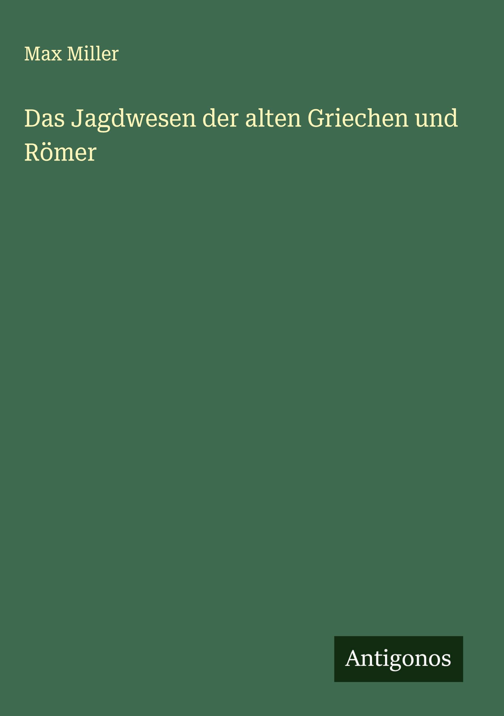 Vorderes Coverbild Das Jagdwesen der alten Griechen und Römer