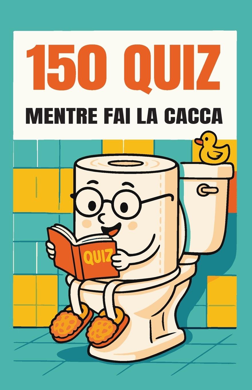 Vorderes Coverbild 150 Quiz Mentre Fai la Cacca