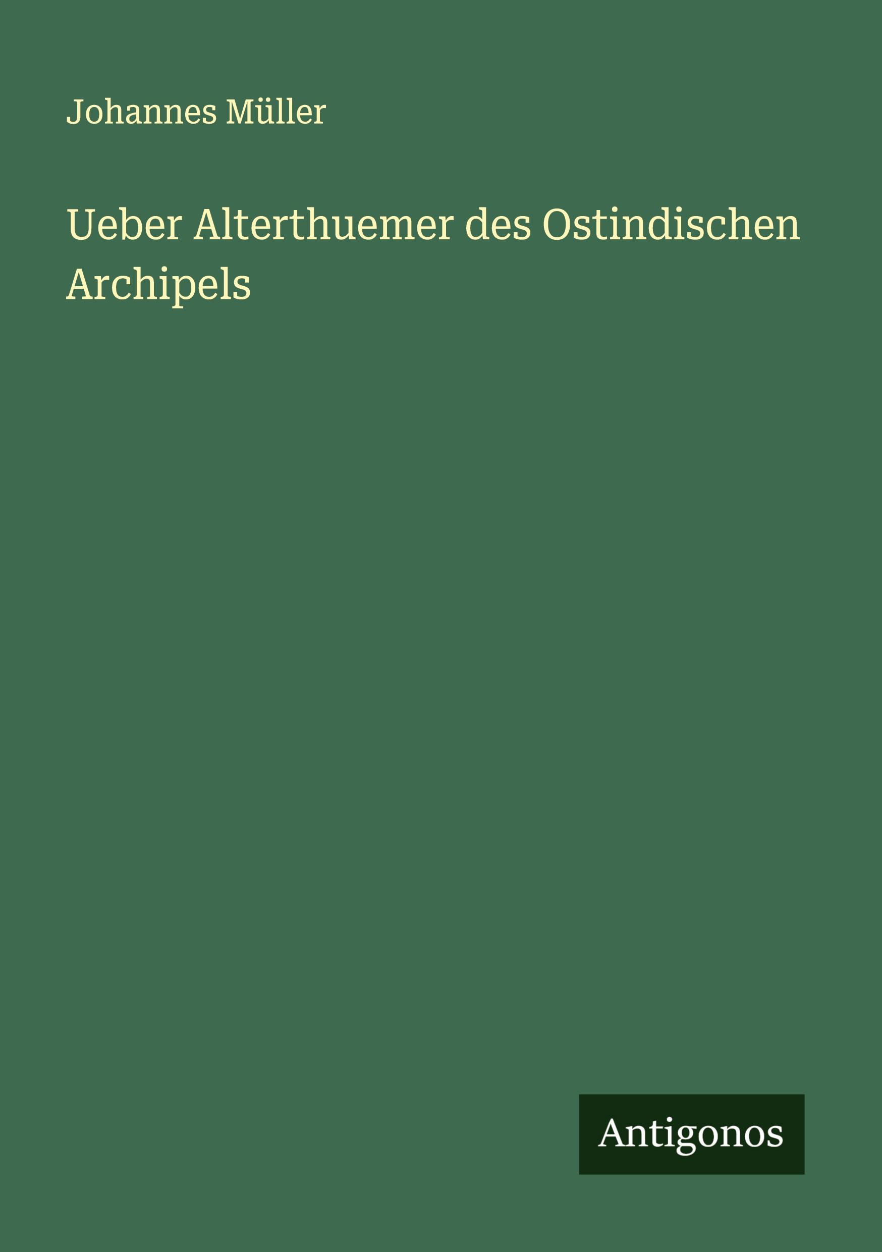 Vorderes Coverbild Ueber Alterthuemer des Ostindischen Archipels