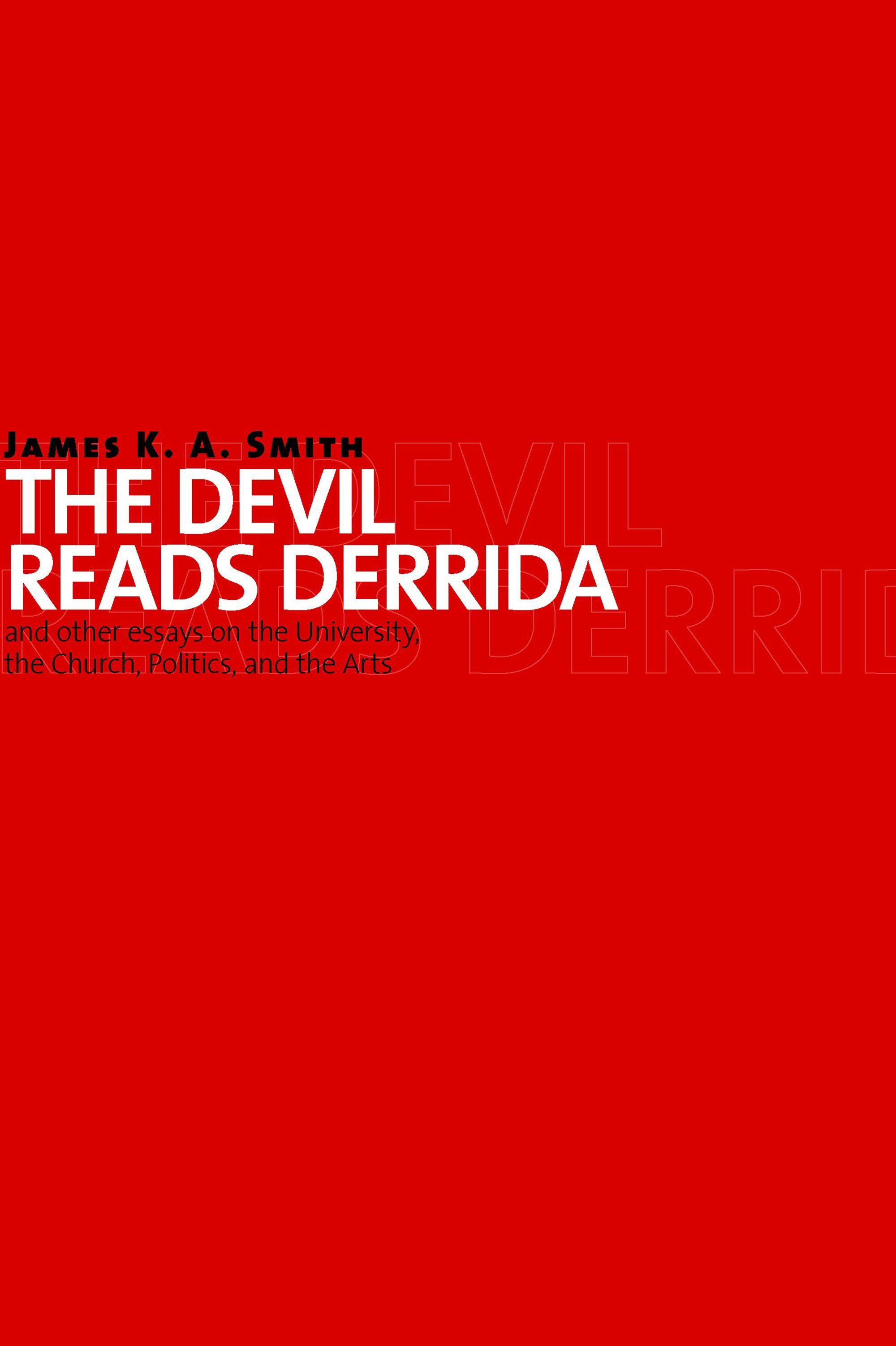 Vorderes Coverbild The Devil Reads Derrida - and Other Essays on the University, the Church, Politics, and the Arts