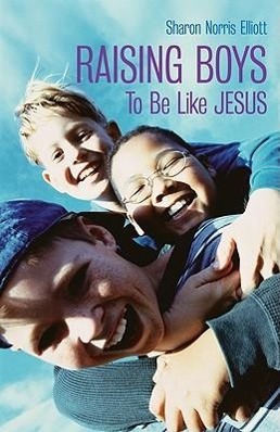 Vorderes Coverbild Raising Boys to Be Like Jesus